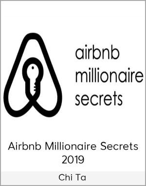 Chi Ta – Airbnb Millionaire Secrets 2019