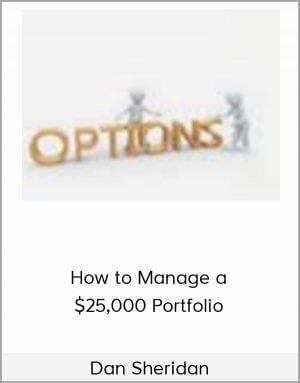 Dan Sheridan – How to Manage a $25,000 Portfolio