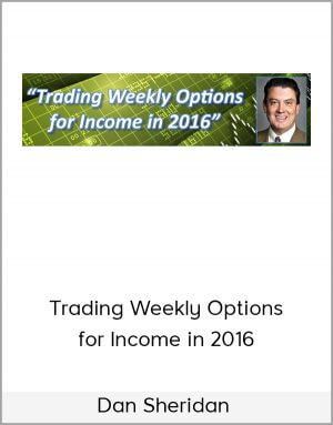 Dan Sheridan – Trading Weekly Options for Income in 2016