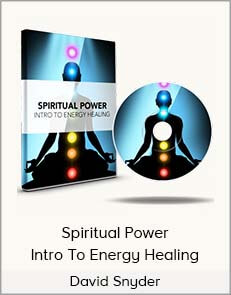 David Snyder – Spiritual Power – Intro To Energy Healing