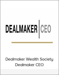 Dealmaker Wealth Society – Dealmaker CEO