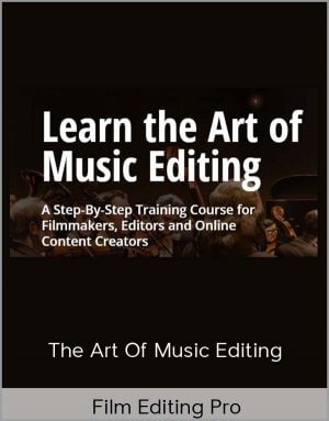 Film Editing Pro – The Art Of Music Editing