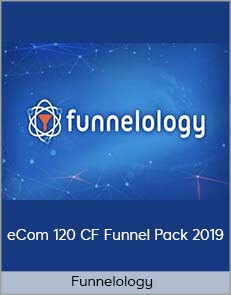 Funnelology – eCom 120 CF Funnel Pack 2019