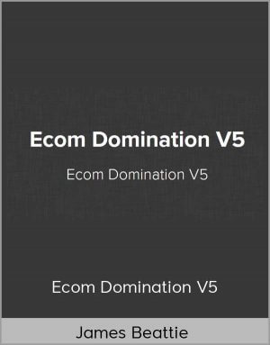 James Beattie – Ecom Domination V5