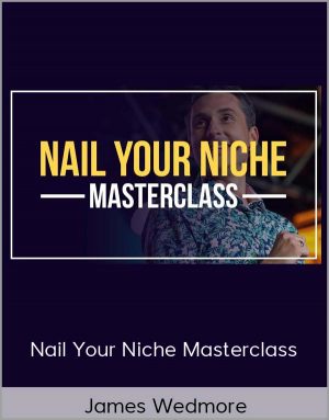 James Wedmore – Nail Your Niche Masterclass