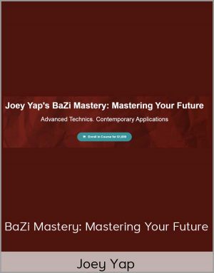 Joey Yap – BaZi Mastery: Mastering Your Future