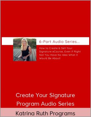 Katrina Ruth Programs – Create Your Signature Program Audio Series