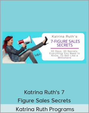 Katrina Ruth Programs – Katrina Ruth’s 7-Figure Sales Secrets