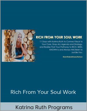 Katrina Ruth Programs – Rich From Your Soul Work