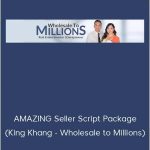 King Khang – AMAZING Seller Script Package (King Khang – Wholesale to Millions)