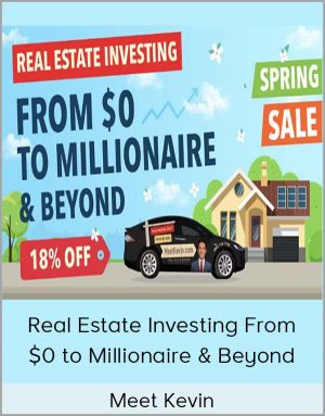 Meet Kevin – Real Estate Investing From $0 To Millionaire & Beyond