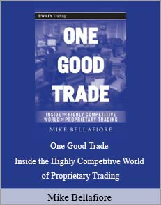 Mike Bellafiore – One Good Trade: Inside the Highly Competitive World of Proprietary Trading