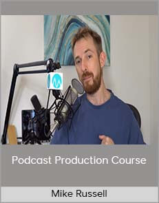 Mike Russell – Podcast Production Course