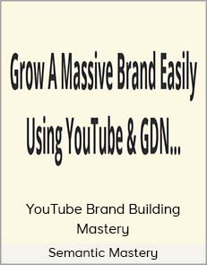 Semantic Mastery – YouTube Brand Building Mastery