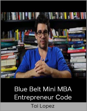 Tai Lopez – Blue Belt Mini MBA – Entrepreneur Code