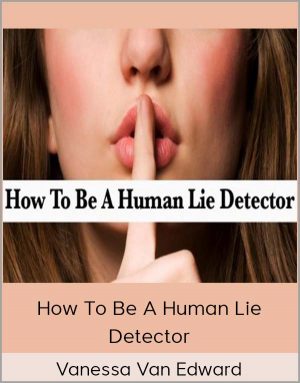 Vanessa Van Edward – How To Be A Human Lie Detector