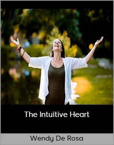 Wendy De Rosa – The Intuitive Heart