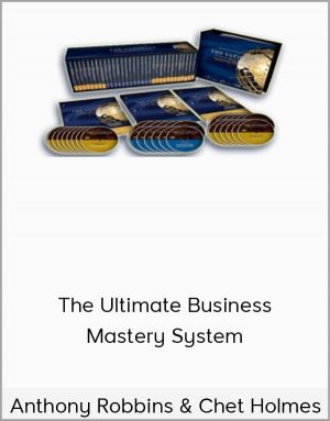 Anthony Robbins & Chet Holmes – The Ultimate Business Mastery System