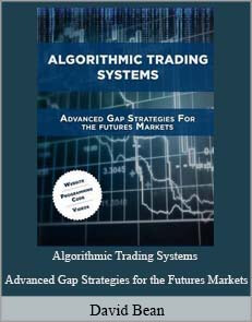 David Bean – Algorithmic Trading Systems Advanced Gap Strategies for the Futures Markets