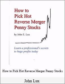 John Lux – How to Pick Hot Reverse Merger Penny Stocks