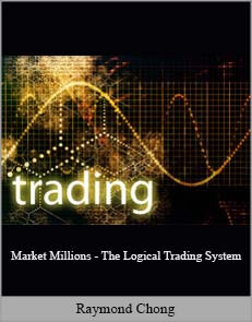 Raymond Chong – Market Millions – The Logical Trading System