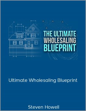 Steven Howell – Ultimate Wholesaling Blueprint