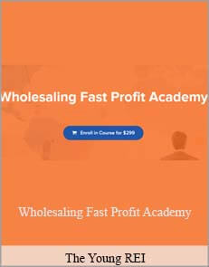 Wholesaling Fast Profit Academy – The Young REI