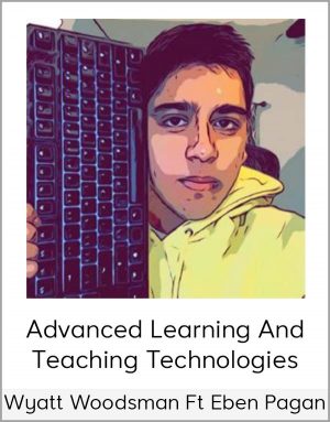 Wyatt Woodsman Ft Eben Pagan – Advanced Learning And Teaching Technologies