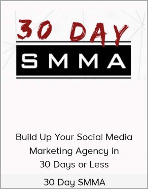 30 Day SMMA – Build Up Your Social Media Marketing Agency in 30 Days or Less