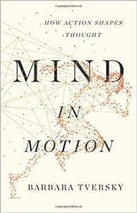 Barbara Tversky Phd - Mind in Motion: How Action Shapes Thought