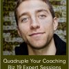 Jacob Sokol – Quadruple Your Coaching Biz 19 Expert Sessions