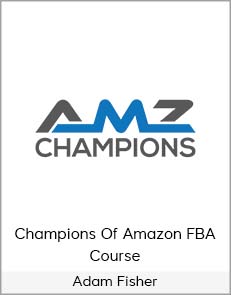 Adam Fisher - Champions of Amazon FBA Course