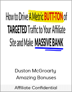 Affiliate Confidential - Duston McGroarty + Amazing Bonuses