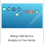 Alteryx: Self-Service Analytics In Your Hands