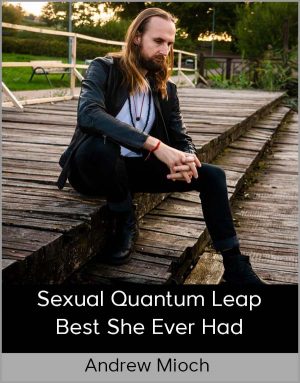 Andrew Mioch - Sexual Quantum Leap - Best She Ever Had