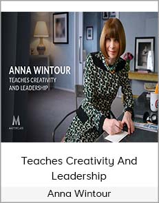 Anna Wintour - Teaches Creativity and Leadership