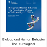 Biology and Human Behavior, The Neurological Origins of Individuality, 2nd Edition