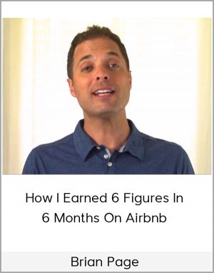 Brian Page – How I Earned 6 Figures In 6 Months On Airbnb