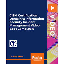 CISM Certification Domain 4- Information Security Incident Management Video Boot Camp 2019