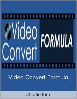 Charlie Kim – Video Convert Formula