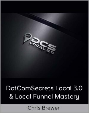 Chris Brewer – DotComSecrets Local 3.0 & Local Funnel Mastery