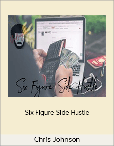 Chris Johnson - Six Figure Side Hustle