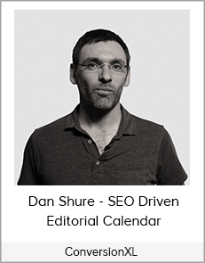 ConversionXL - Dan Shure - SEO Driven Editorial Calendar