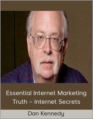 Dan Kennedy – Essential Internet Marketing Truth – Internet Secrets