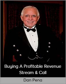 Dan Pena – Buying A Profitable Revenue Stream & Call