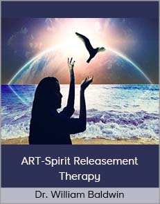 Dr. William Baldwin - ART-Spirit Releasement Therapy