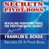 Franklin Ochoa - Secrets Of A Pivot Boss