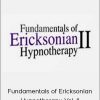 Fundamentals of Ericksonian Hypnotherapy Vol. II