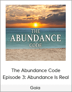 Gaia - The Abundance Code - Episode 3: Abundance Is Real