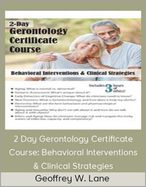 Geoffrey W. Lane – 2 Day Gerontology Certificate Course